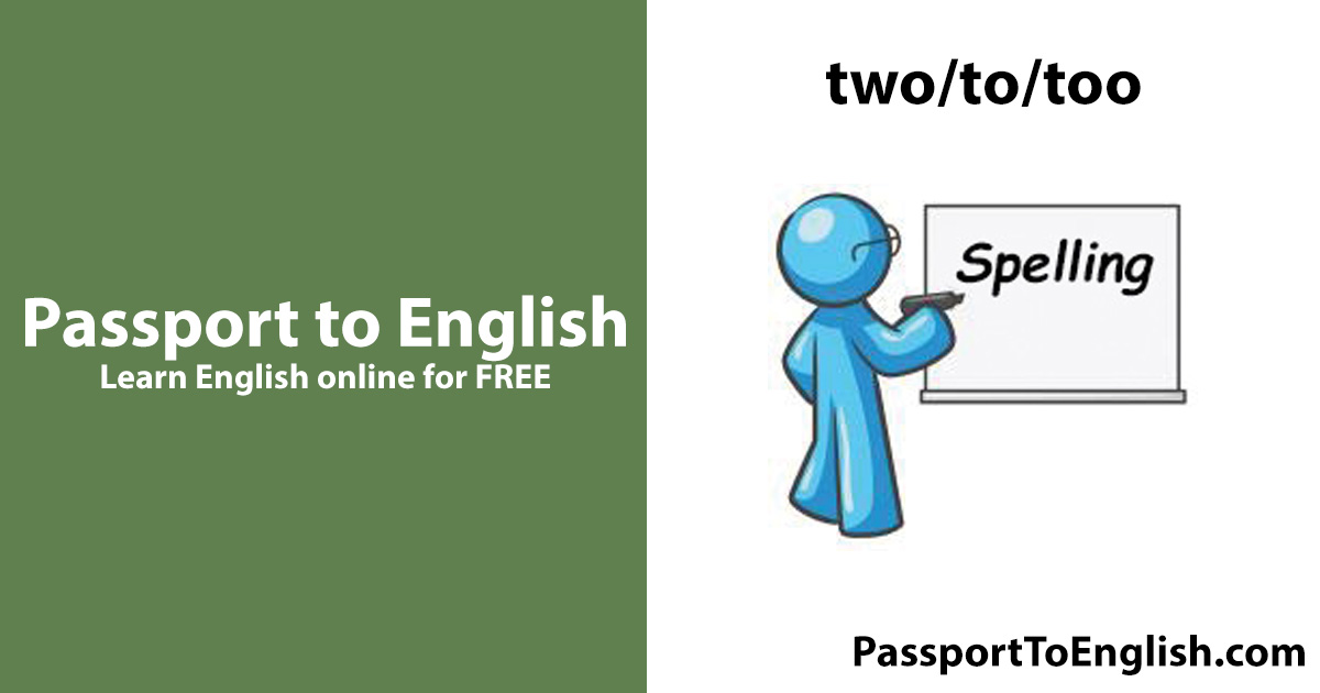 The Spelling of Two, To, and Too in English | Passport to English